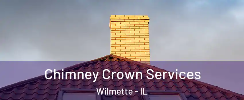 Chimney Crown Services Wilmette - IL