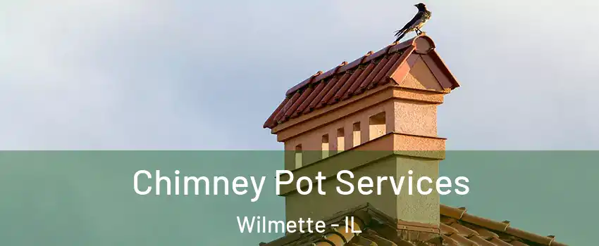  Chimney Pot Services Wilmette - IL