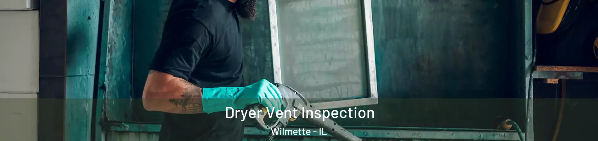  Dryer Vent Inspection Wilmette - IL