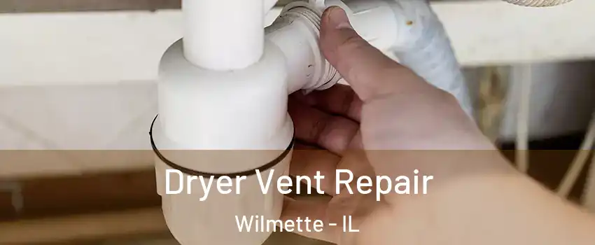 Dryer Vent Repair Wilmette - IL