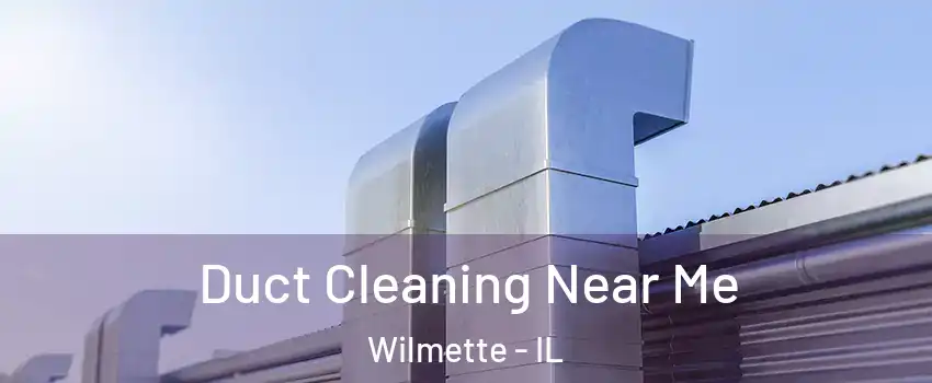  Duct Cleaning Near Me Wilmette - IL