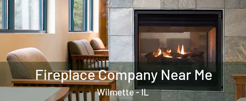  Fireplace Company Near Me Wilmette - IL