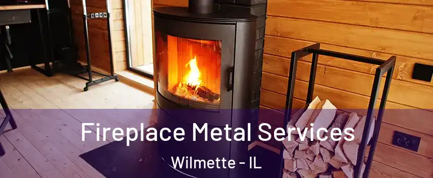 Fireplace Metal Services Wilmette - IL
