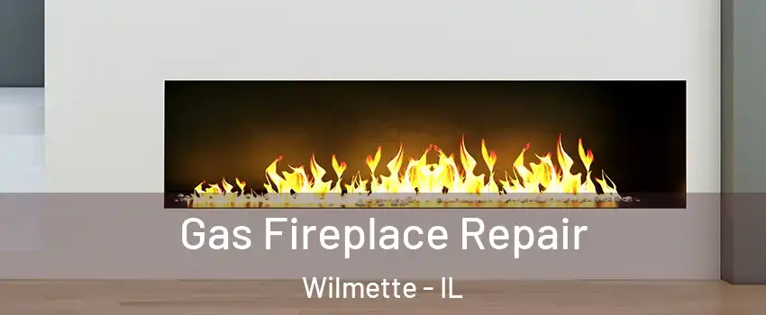  Gas Fireplace Repair Wilmette - IL