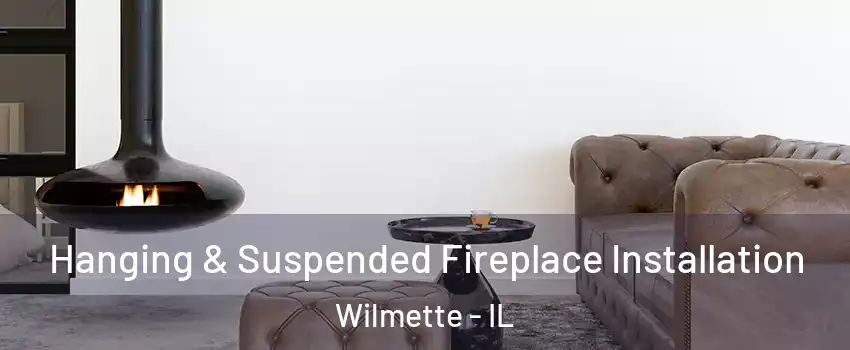  Hanging & Suspended Fireplace Installation Wilmette - IL
