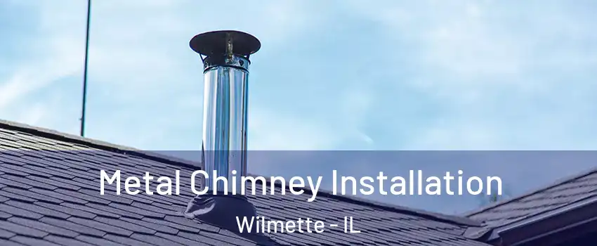  Metal Chimney Installation Wilmette - IL