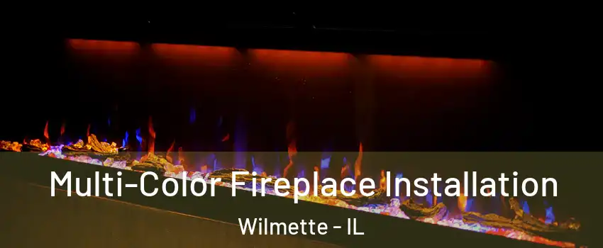  Multi-Color Fireplace Installation Wilmette - IL