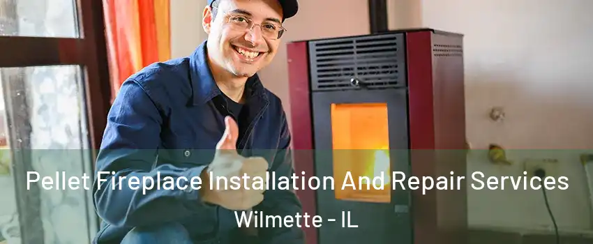  Pellet Fireplace Installation And Repair Services Wilmette - IL