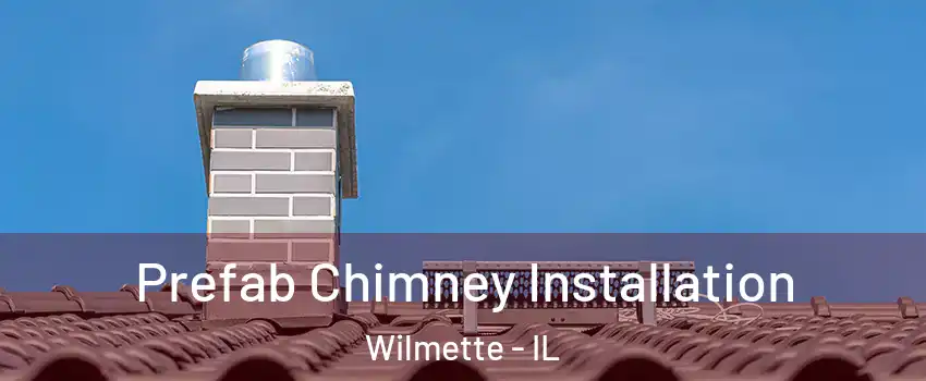  Prefab Chimney Installation Wilmette - IL