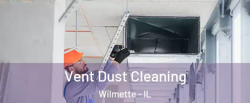  Vent Dust Cleaning Wilmette - IL
