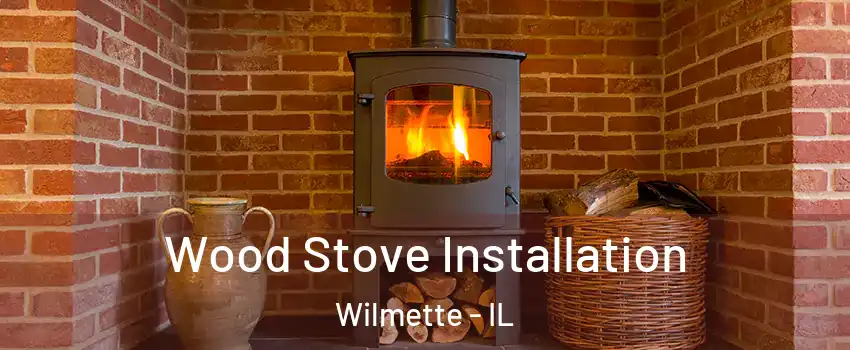  Wood Stove Installation Wilmette - IL